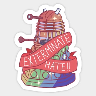 Exterminate Hate !! Sticker